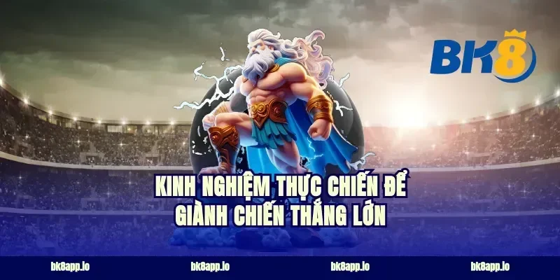 Kinh nghiệm thực chiến để giành chiến thắng lớn