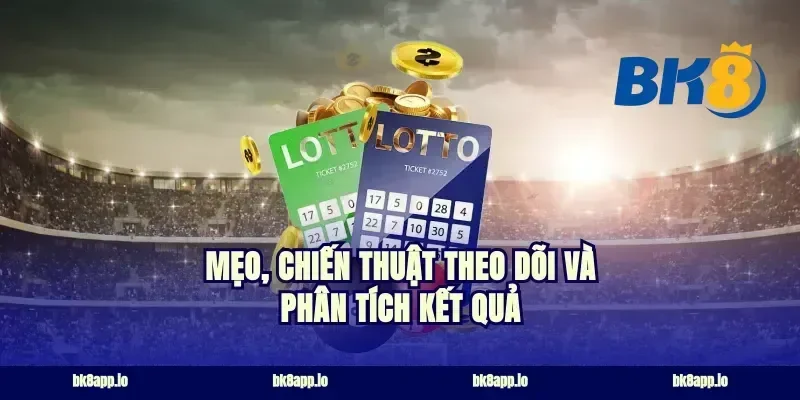 Mẹo, chiến thuật theo dõi và phân tích kết quả