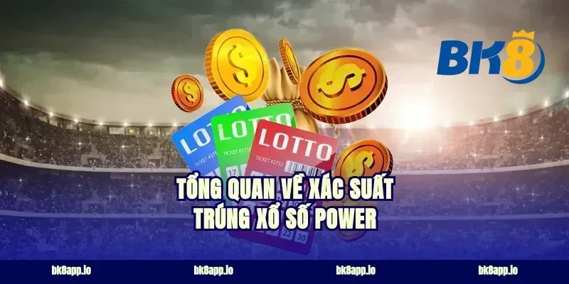 Tổng quan về xác suất trúng xổ số Power